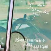 Isobel Campbell And Mark Lanegan : You Won't Let Me Down Again